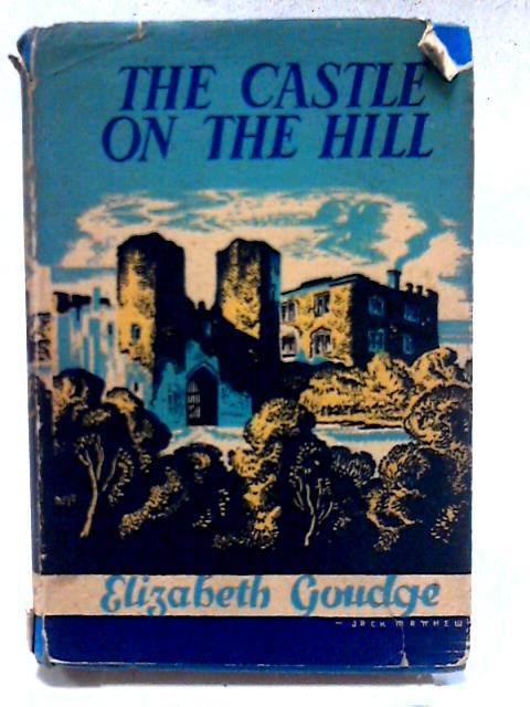 The Castle on the Hill By Elizabeth Goudge