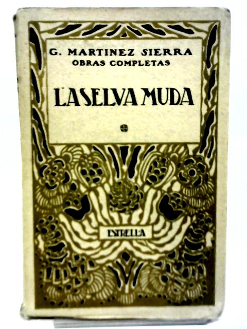 La Selva Muda von G Martinez Sierra