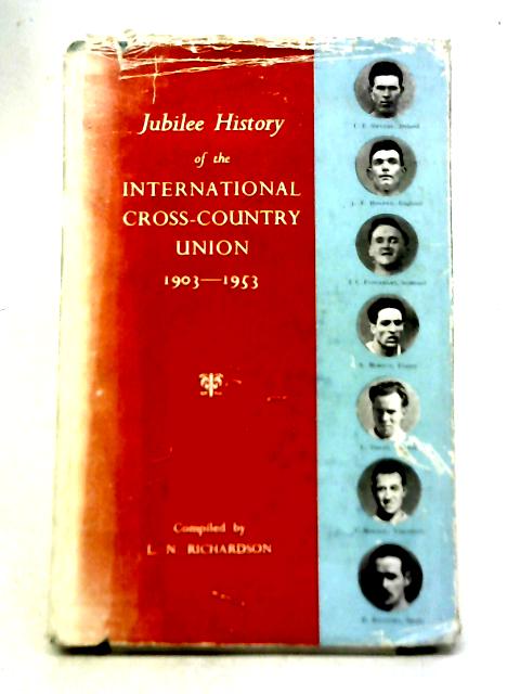 The History of The International Cross-Country Union 1903-1953 Jubilee Souvenir By Lawrence N. Richardson