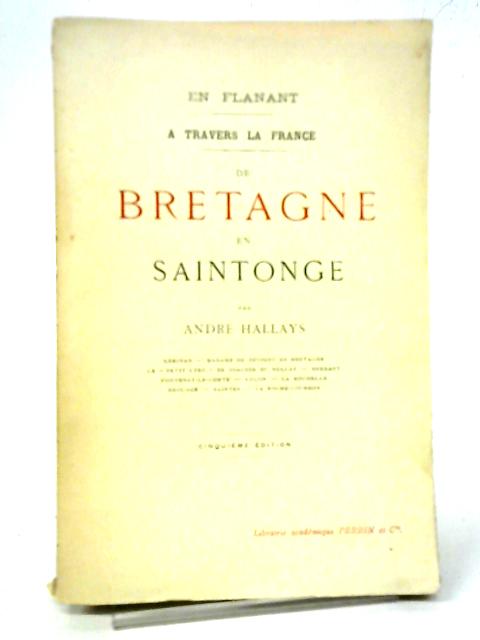 En Flanant A Travers La France, De Bretagne En Saintonge By Andre Hallays