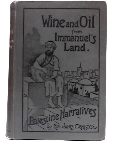 Wine and Oil from Immanuel's Land By James Ormiston