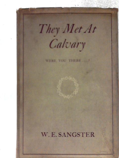 They Met at Calvary par W E Sangster