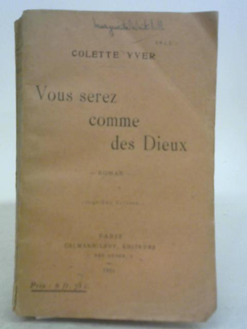 Vous Serez Comme des Dieux By Colette Yver