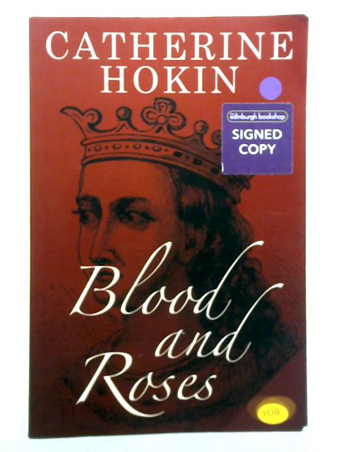 Blood and Roses By Catherine Hokin