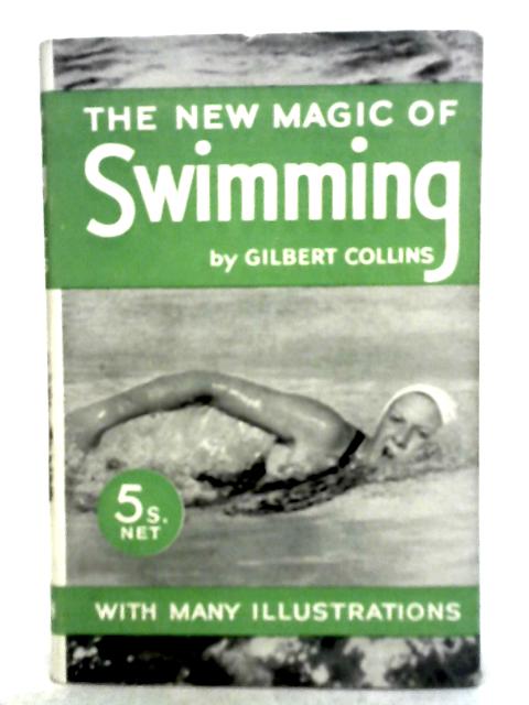 The New Magic of Swimming von Gilbert Collins