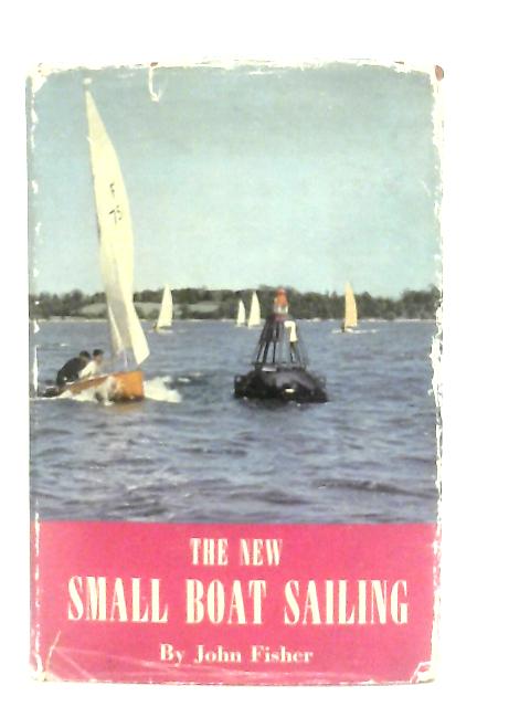 The New Small Boat Sailing By John Fisher