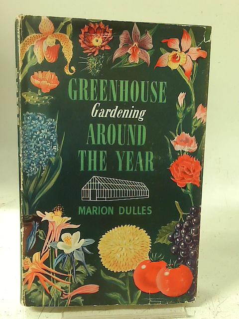 Greenhouse Gardening Around The Year von M Dulles