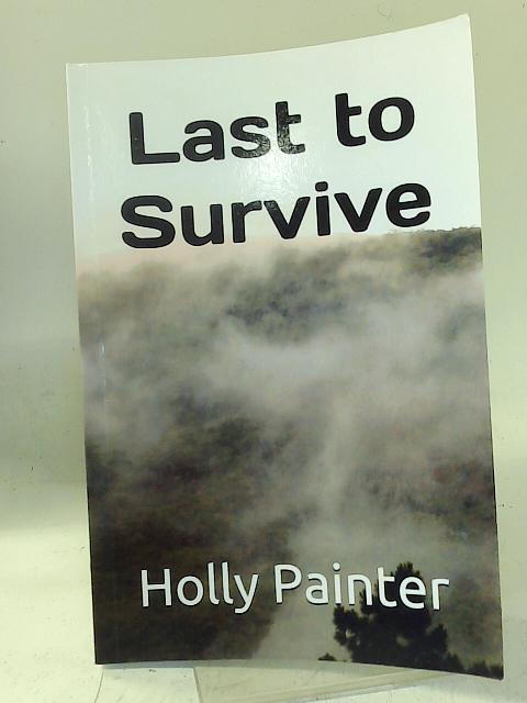 Last to Survive von Holly Painter