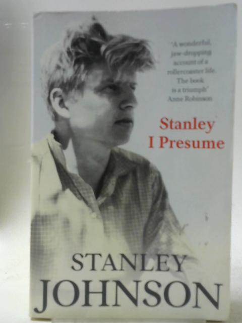 Stanley I Presume? By Stanley Johnson