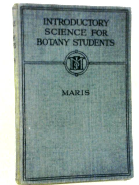 Introductory Science for Botany Students By KE Maris