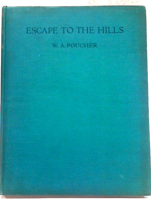 Escape to the Hills By W. A. Poucher
