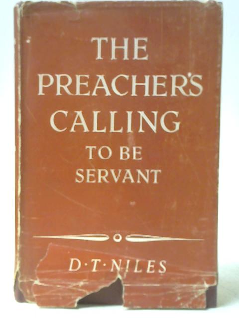 The Preacher's Calling To Be Servant: The Warrack Lectures From 1957-1958 By Daniel Thambyrajah Niles