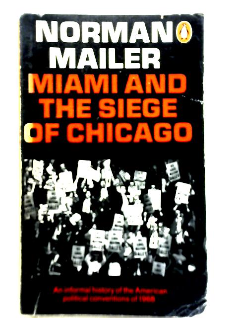 Miami and The Siege of Chicago By Norman Mailer