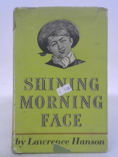 Shining Morning Face; The Childhood of Lance By Lawrence Hanson