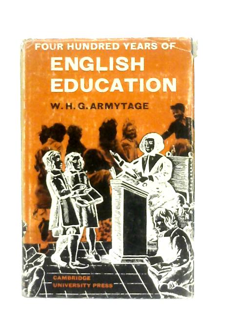 Four Hundred Years Of English Education par W. H. G. Armytage