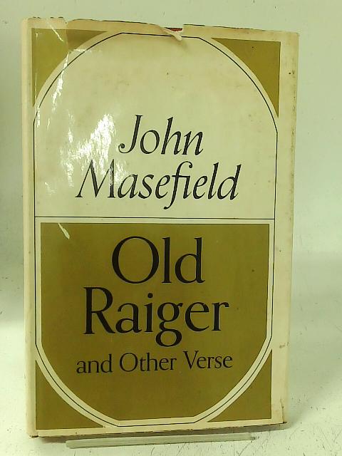 Old Raiger, and other verse By John Masefield