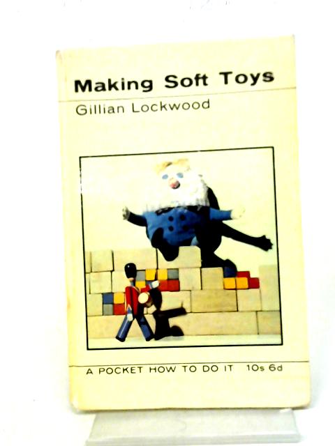 Making Soft Toys (Pocket How To Do It Series) By Gillian Lockwood
