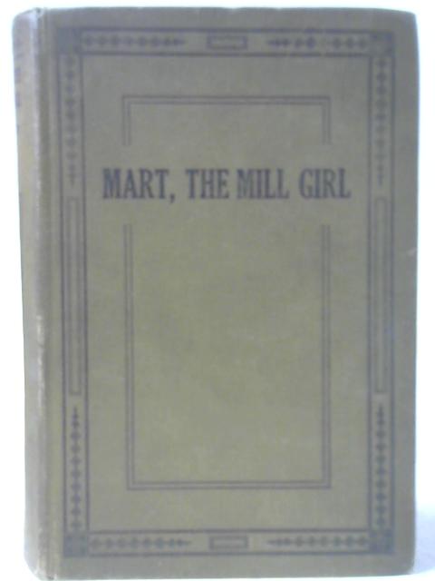 Mart, The Mill Girl By Noel Hope and Commissioner Mildred Duff