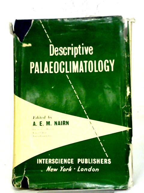 Descriptive Palaeoclimatology By A. E. M. Nairn (edit).