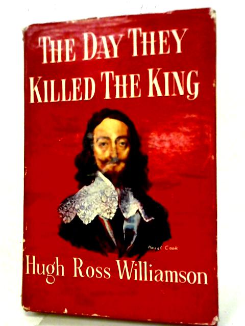 The Day They Killed The King By Hugh Ross Williamson