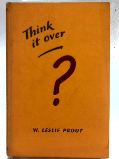 Think it Over By W. Leslie Prout