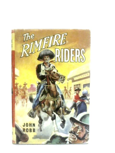 The Rimfire Riders: A 'Catsfoot' Western By John Robb