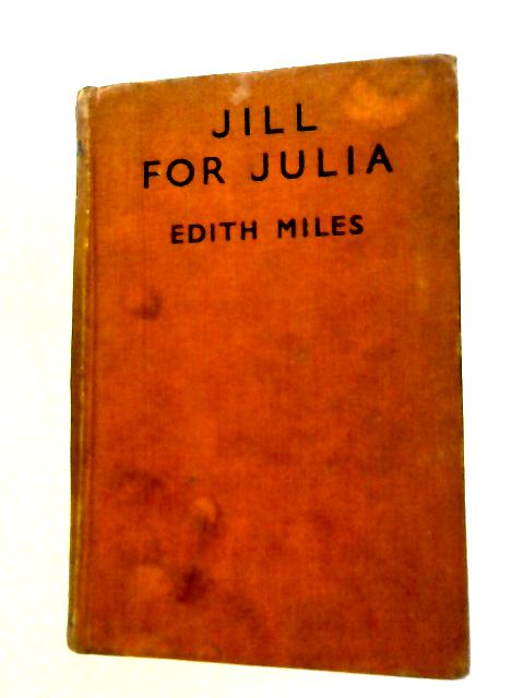 Jill For Julia By Edith Miles