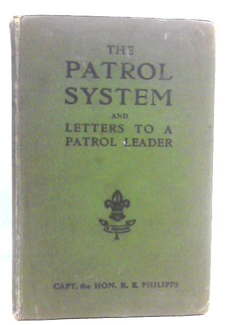 The Patrol System and Letters to a Patrol Leader By Roland Erasmus Phillipps