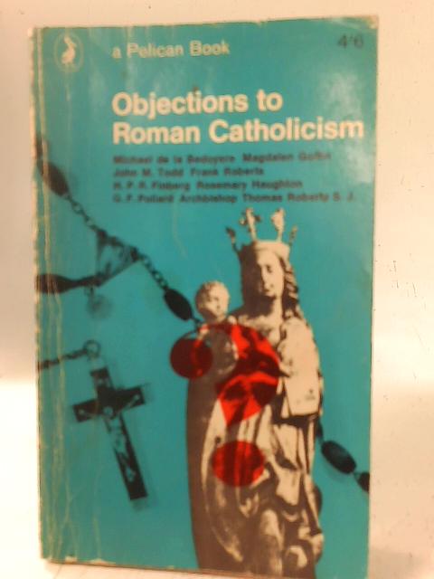Objections to Roman Catholicism von Michael De La Bedoyere et al