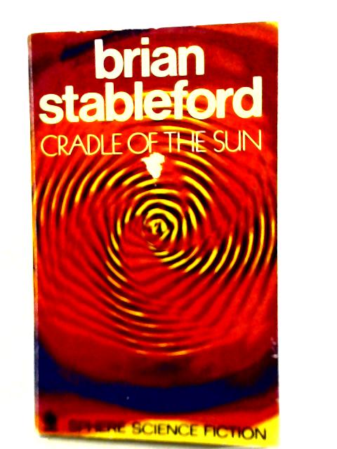 Cradle of The Sun By Brian Stableford