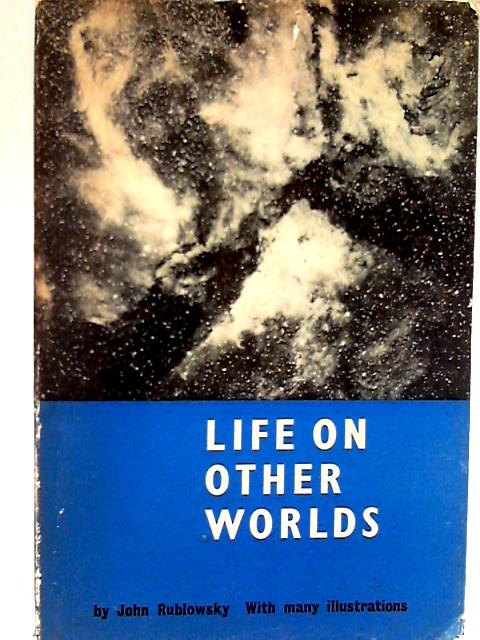 Life on Other Worlds By John Rublowsky