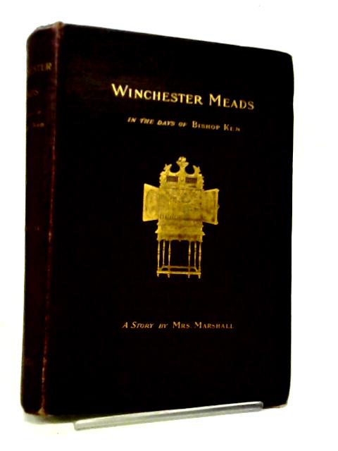 Winchester Meads In the Time of Thomas Ken By Marshall
