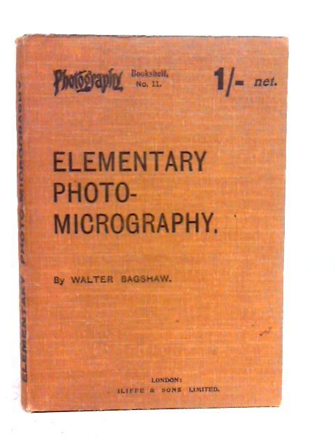 Elementary Photo-Micrography von Walter Bagshaw