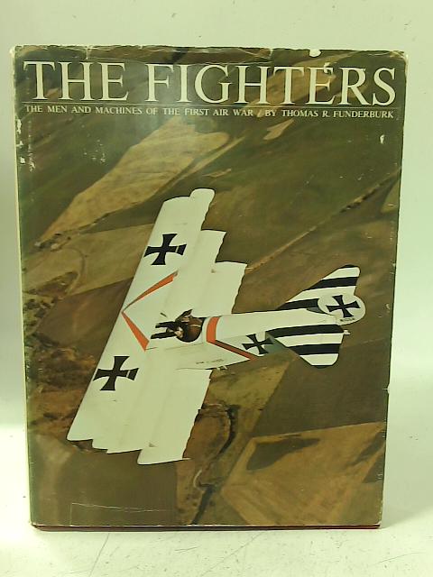 The Fighters: The Men And Machines Of The First Air War par Thomas R Funderburk
