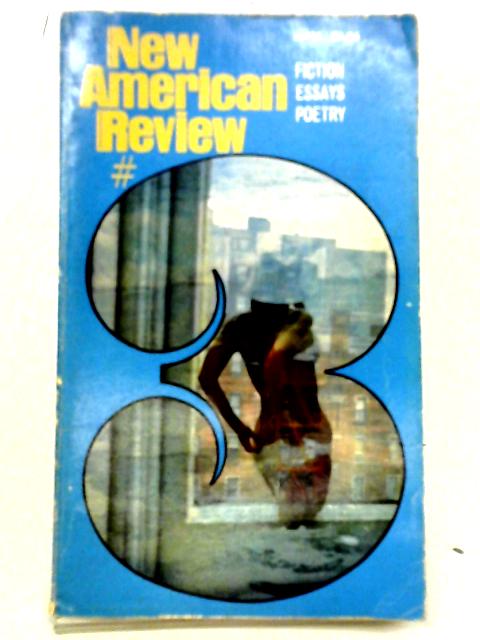 New American Review: Fiction, Essays, Poetry Number 3 By Various