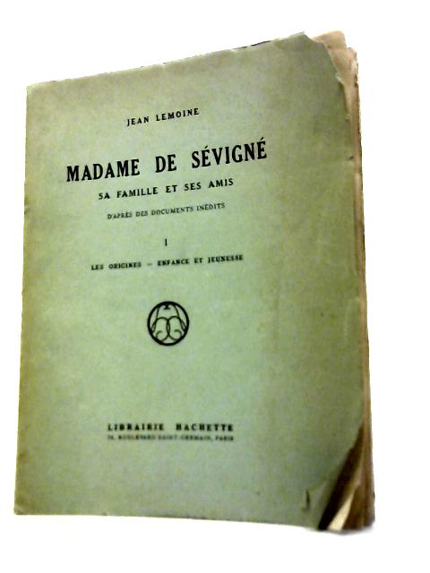 Madame De Sevigne Sa Famille Et Ses Amis D'apres Des Documents Inedits By Jean Lemoine