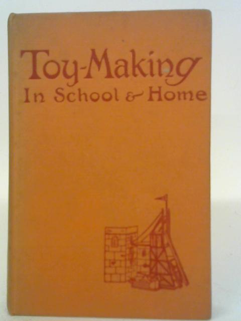 Toy-Making In School And Home par R.K. and M.I.R. Polkinghorne