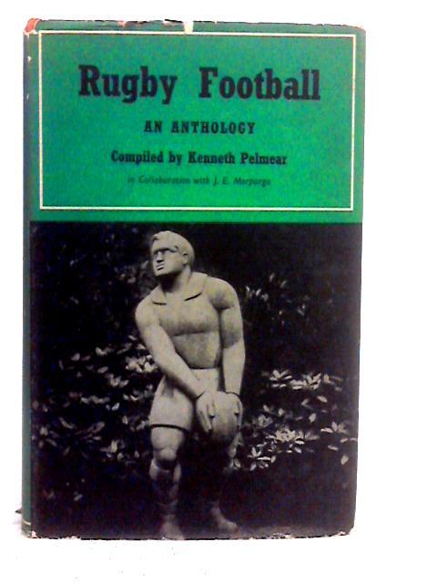 Rugby football: An Anthology By Kenneth Pelmear