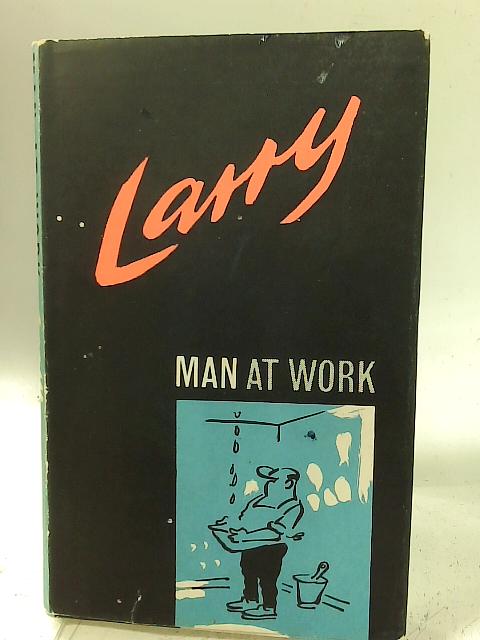 Man At Work By Larry.