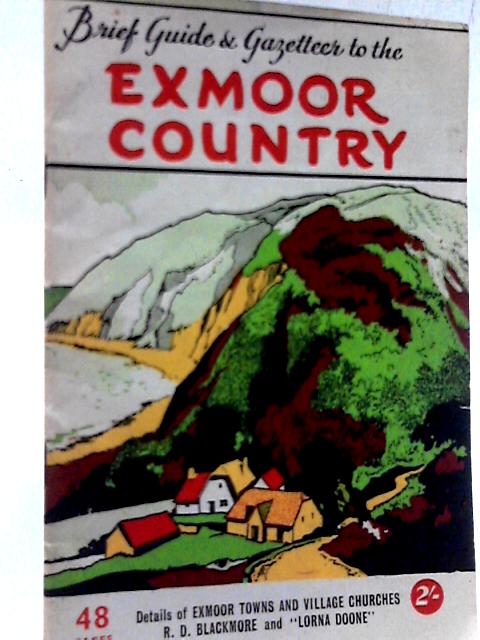 The Exmoor Country - the Visitor's Brief Guide (Sixth Edition) By Eric R. Delderfield