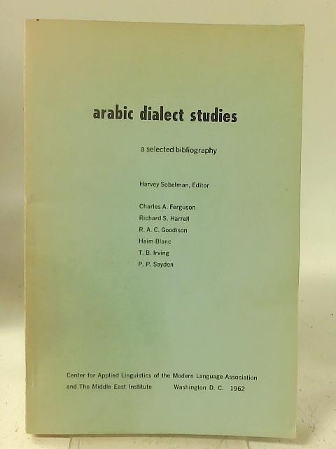 Arabic Dialect Studies: A Selected Bibliography By Harvey Sobelman (ed)