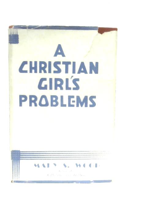 A Christian Girl's Problems By Mary S. Wood (Mrs. F. P. Wood)