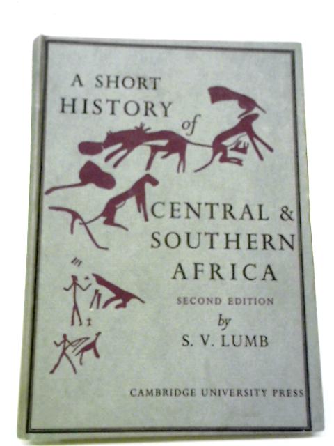 Central And Southern Africa: A Short History By S. V. Lumb