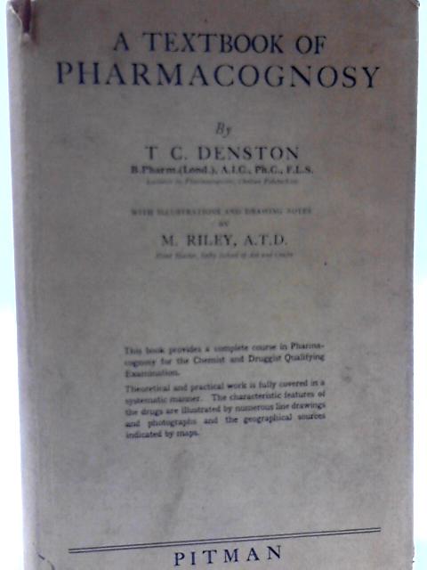 A Textbook of Pharmacognosy By T. C. Denston