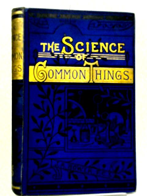 The Science of Common Things By John A. Bower