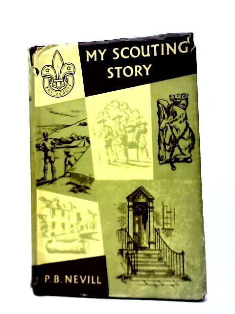 My Scouting Story By P. B. Nevill