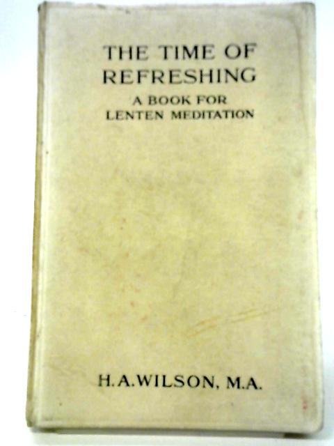 The Time of Refreshing By H. A. Wilson