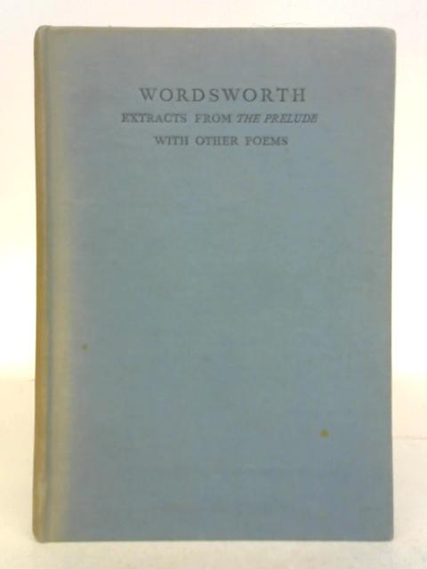 Wordsworth; Extracts From 'The Prelude', With Other Poems By William ...