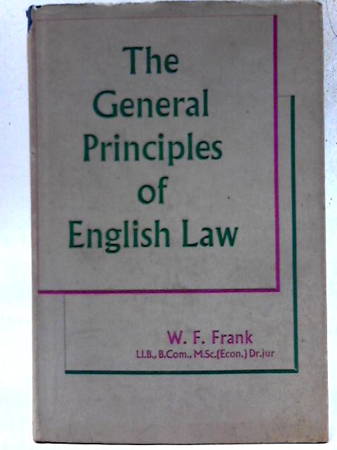 The General Principles of English Law By W.F. Frank