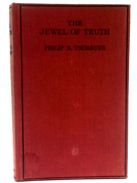 The Jewel Of Truth By Rev Philip B Thorburn